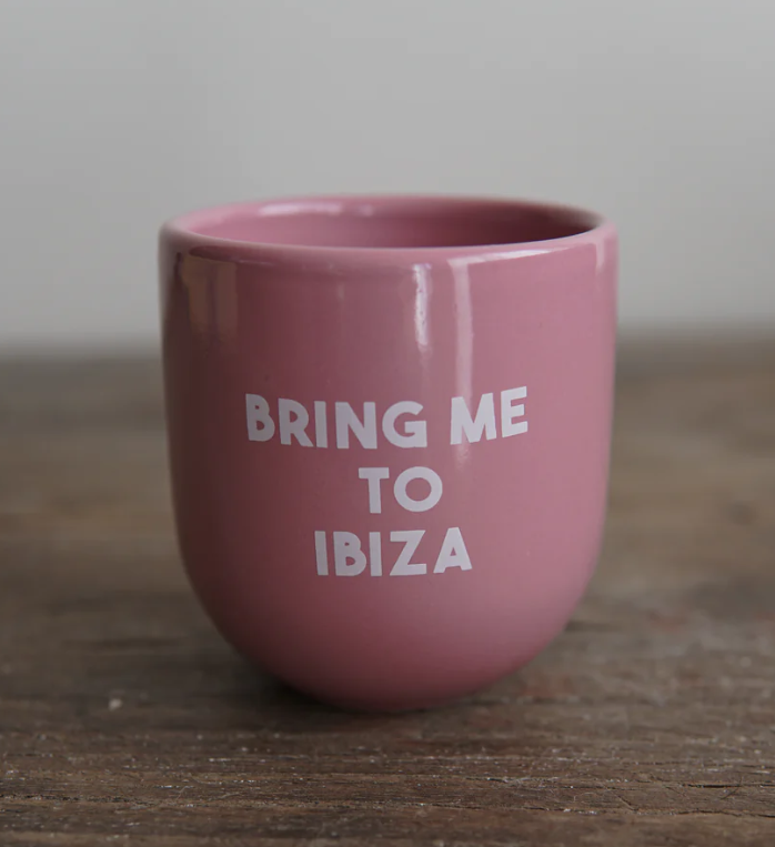 Tasse &quot;Bring me to Ibiza&quot;